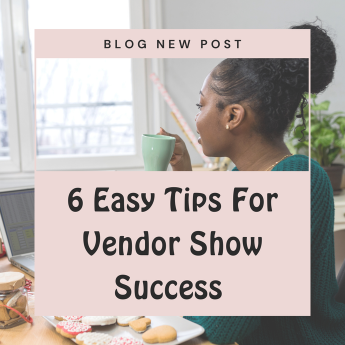 6 Easy Tips For Vendor Show Success