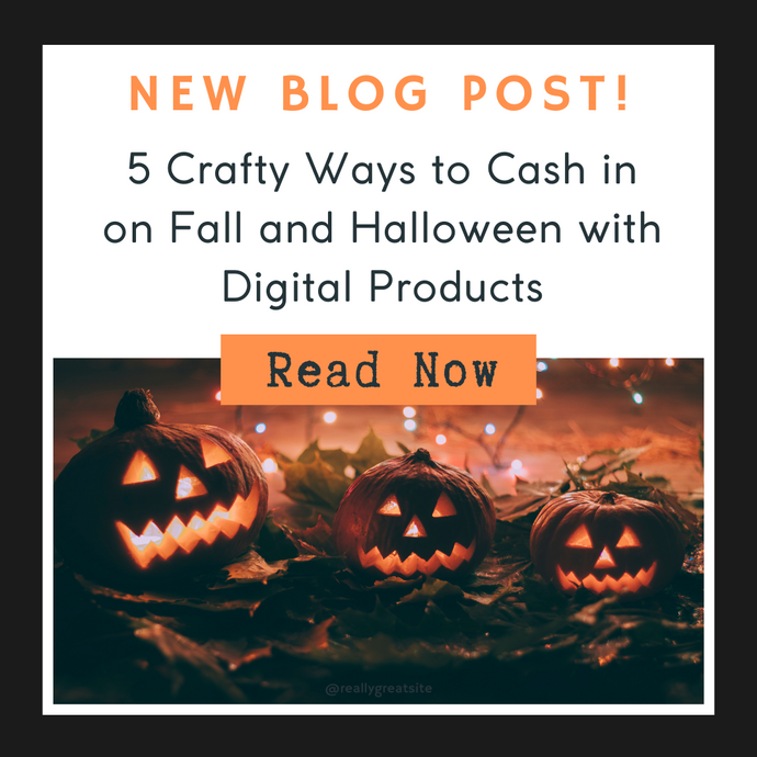5 Crafty Ways to Cash in on Fall and Halloween with Digital Products