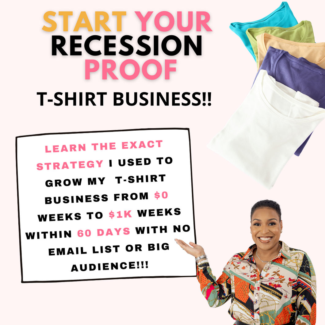 Start Your Recession Proof T-Shirt Business Masterclass
