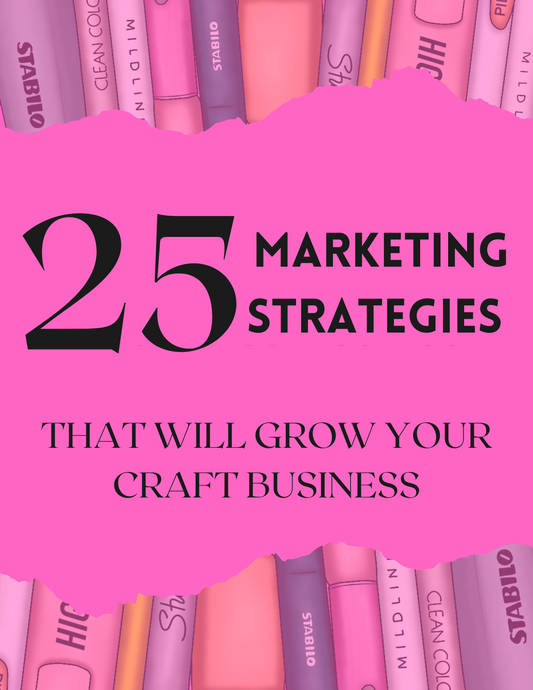 25 Marketing Strategies That Will Grow Your Craft Business E-Book